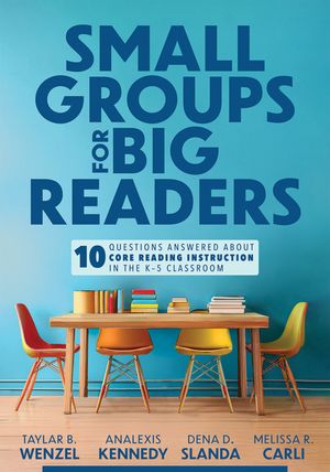 Small Groups for Big Readers: Ten Questions Answered about Core Reading Instruction in the K-5 Classroom (Implement Small-Group Reading Instruction. image number 0