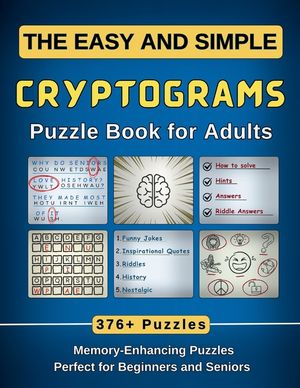 The Easy and Simple Cryptograms Puzzle Book for Adults: 376+ Memory-Enhancing Puzzles with Fun Laugh-Out-Loud Jokes, Quotes, and More (Perfect for Beg image number 0