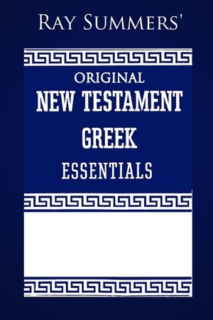 Ray Summers' Original New Testament Greek Essentials image number 0