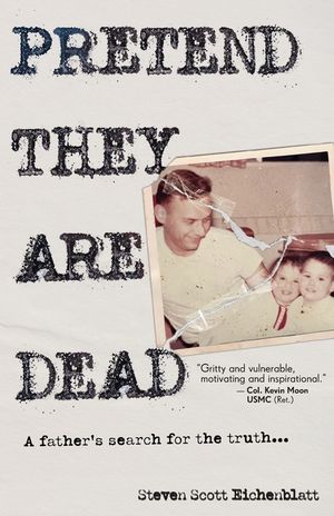 Pretend They Are Dead: A Father's Search for the Truth image number 0