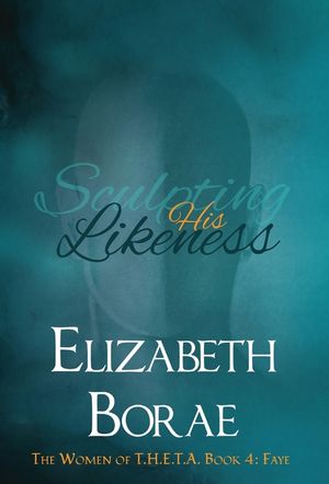 Sculpting His Likeness: The Women of T.H.E.T.A. Book 4: Faye image number 0