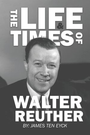The Life and Times of Walter Reuther: An Unfinished Liberal Legacy image number 0