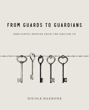 From Guards to Guardians: Rebuilding Prisons from the Ground Up image number 0