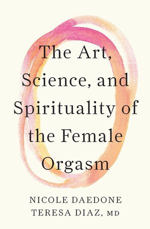 The Art, Science, and Spirituality of the Female Orgasm image number 0