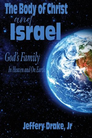 The Body of Christ and Israel: God's Family in Heaven and on Earth image number 0