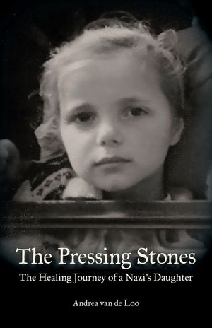 The Pressing Stones: The Healing Journey of a Nazi's Daughter image number 0