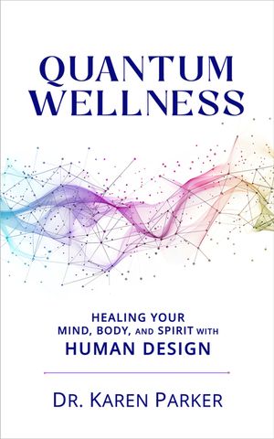Quantum Wellness: Healing Your Mind, Body, and Spirit with Human Design image number 0