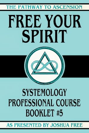 Free Your Spirit: Systemology Professional Course Booklet #5 image number 0