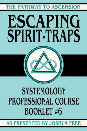 Escaping Spirit-Traps: Systemology Professional Course Booklet #6 image number 0