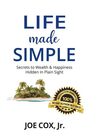 Life Made Simple: Secrets to Wealth & Happiness Hidden in Plain Sight image number 0