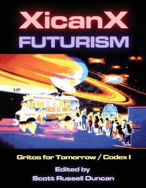 Xicanxfuturism Codex I: Gritos for Tomorrow image number 0