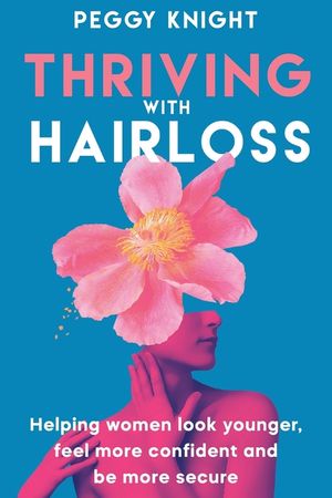 Thriving With Hairloss: Helping Women Look Younger, Feel More Confident and Be More Secure image number 0