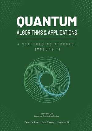 Quantum Algorithms and Applications: A Scaffolding Approach (Vol 1) image number 0