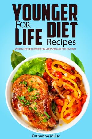 Younger for Life Diet Recipes: Over 100 Delicious and Easy to Prepare Recipes to Help You Look Great and Feel Your Best image number 0