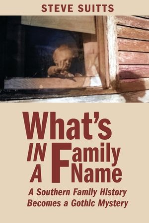 What's In a Family Name: A Southern Family History Becomes a Gothic Mystery image number 0