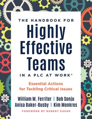 Handbook for Highly Effective Teams in a PLC at Work(r): Essential Actions for Tackling Critical Issues (Building Highly Effective Teams) image number 0
