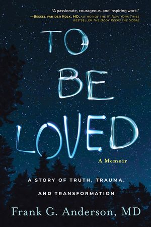To Be Loved: A Memoir of Truth, Trauma, and Transformation image number 0