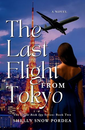 The Last Flight From Tokyo: A Flight Risk Spy Romance: Book Two image number 0