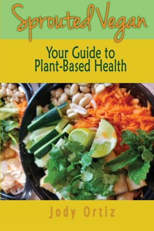 Sprouted Vegan: Your Guide to Plant-Based Health image number 0