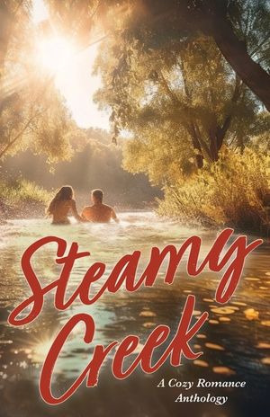 Steamy Creek A Cozy Romance Anthology image number 0