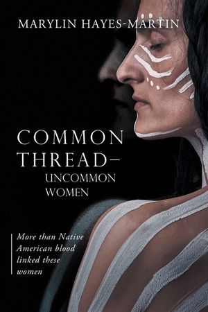 Common Thread-Uncommon Women: More than Native American blood linked these women: More than Native American blood linked these woman image number 0