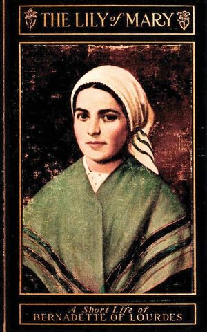 The Lily of Mary: Bernadette of Lourdes image number 0