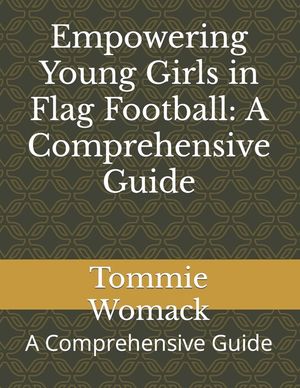 Empowering Young Girls in Flag Football: A Comprehensive Guide: A Comprehensive Guide image number 0