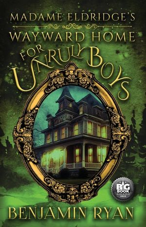 Madame Eldrige's Wayward Home for Unruly Boys image number 0