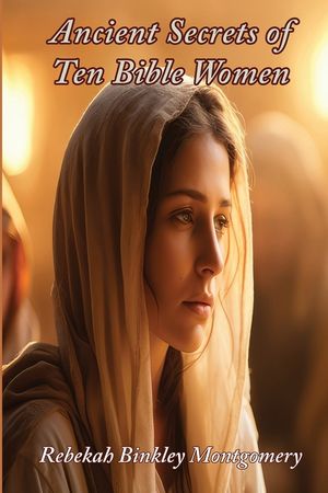 Ancient Secrets of Ten Bible Women image number 0