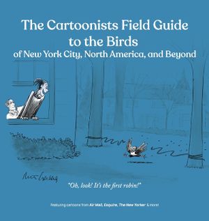 The Cartoonists Field Guide to the Birds of New York City, North America, and Beyond image number 0