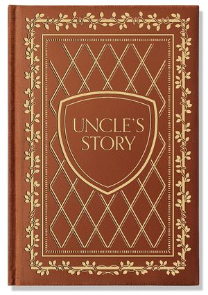 Uncle's Story: A Memory and Keepsake Journal for My Family image number 0