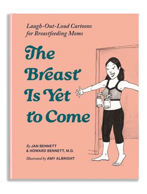 Breast or Bust: Cartoons for Nursing Moms image number 0
