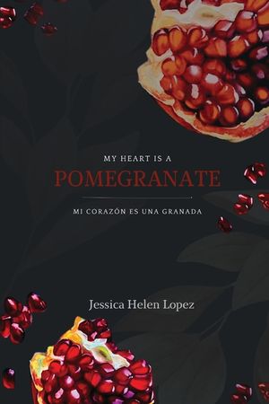 My Heart is a Pomegranate/ Mi Coraz&oacute;n es una Granada image number 0