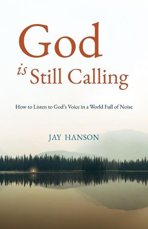 God is Still Calling: How to Listen to God's Voice in a World Full of Noise image number 0