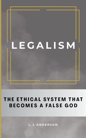 Legalism: The Ethical System That Becomes a False God image number 0