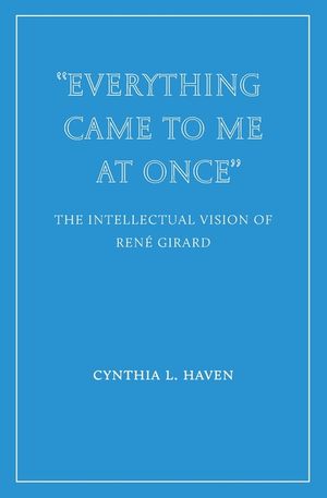 "Everything Came to Me at Once": the Intellectual Vision of Ren&eacute; Girard image number 0