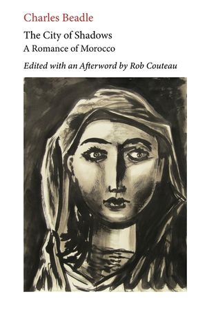 The City of Shadows: A Romance of Morocco. Edited with Annotations and an Afterword by Rob Couteau. image number 0
