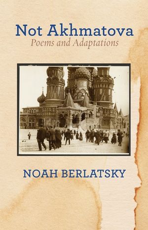 Not Akhmatova: Poems and Adaptations image number 0