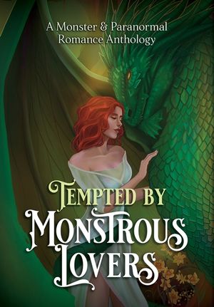 Tempted by Monstrous Lovers: A Monster & Paranormal Romance Anthology image number 0