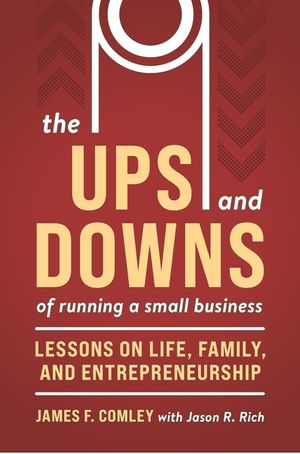 The Ups and Downs of Owning and Running a Small Business: Lessons from a Lifetime of Lifting People, Business, and Community Up image number 0