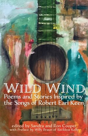Wild Wind: Poems and Stories Inspired by the Songs of Robert Earl Keen image number 0