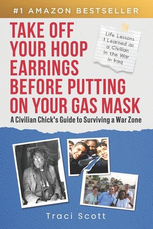 Take off Your Hoop Earrings Before Putting on Your Gas Mask: A Civilian Chick's Guide to Surviving a War Zone image number 0