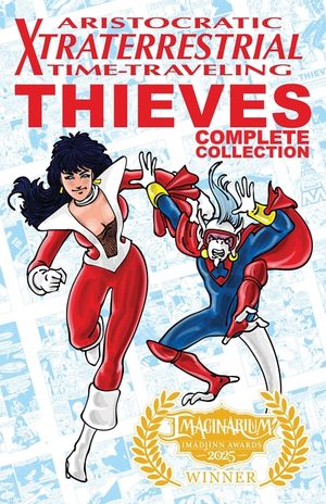 Aristocratic Xtraterrestrial Time-Traveling Thieves: The Complete Collection image number 0