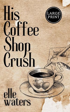 His Coffee Shop Crush: A Small Town MM Romance (Large Print) image number 0