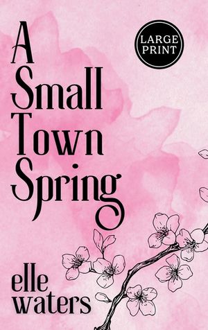 A Small Town Spring: A Small Town M/M Slow Burn Romance (Large Print) image number 0