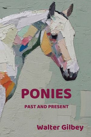 Ponies Past and Present: An Illustrated History of the Pony image number 0