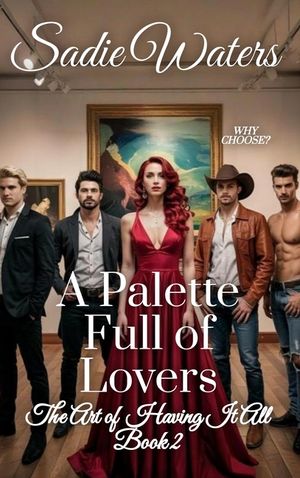 A Palette Full of Lovers: The Art of Having it All Book 2 image number 0