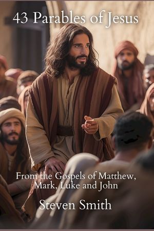 43 Parables of Jesus: From the Gospels of Matthew, Mark, Luke and John image number 0