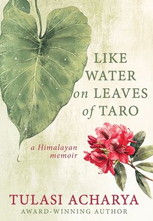 Like Water on Leaves of Taro: A Himalayan Memoir image number 0
