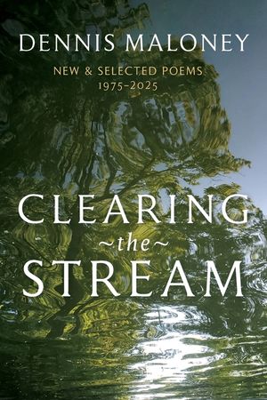 Clearing the Stream: New & Selected Poems 1975-2025 image number 0